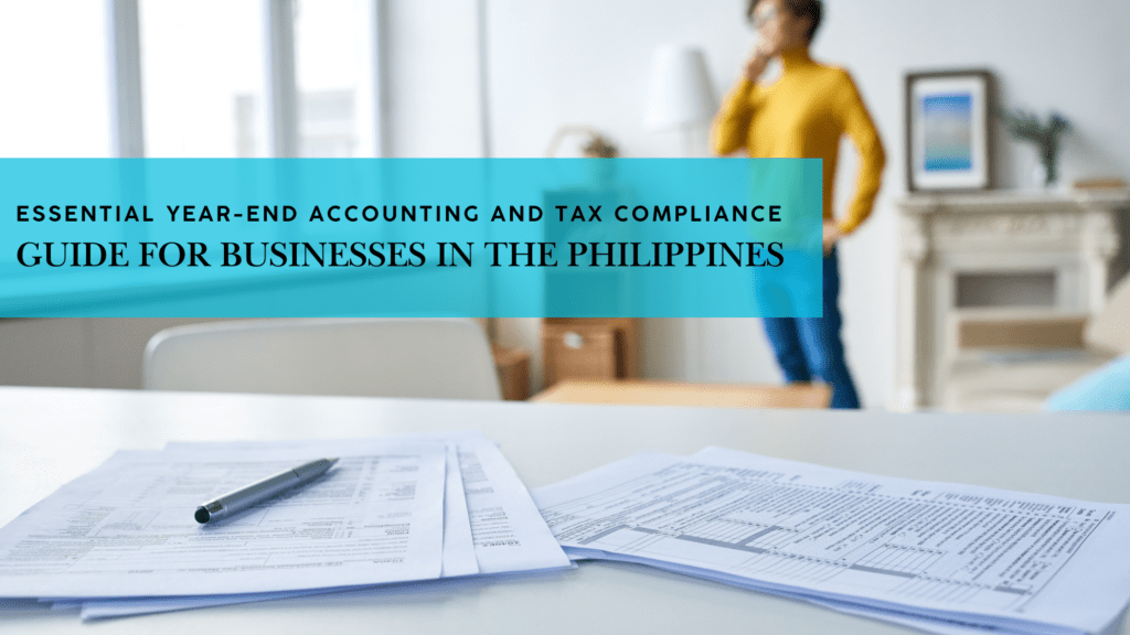 Essential Year-End Accounting and Tax Compliance Guide for Businesses in the Philippines