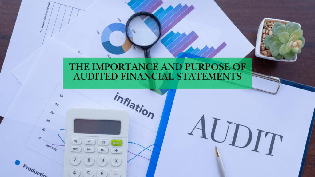 The Importance and Purpose of Audited Financial Statements
