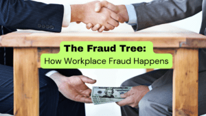 The Fraud Tree How Workplace Fraud Happens