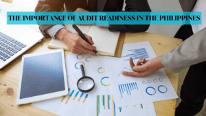 The Importance of Audit Readiness in the Philippines